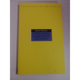 FEMEILE INDIGENE SI COSMOVIZIUNEA DECOLONIALA - SYLVIA MARCOS